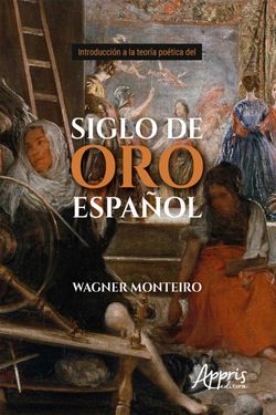 Introducción a La Teoría Poética Del Siglo de Oro Español
