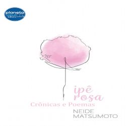  Ipê-rosa: crônica e Poemas