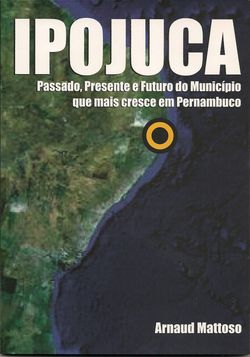 Ipojuca - Passado, presente e futuro do município que mais cresce em Pernambuco