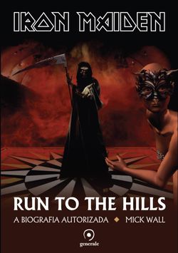 Iron Maiden - Run to the hills A biografia autorizada