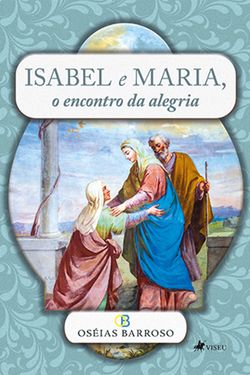 Isabel e Maria, o encontro da alegria