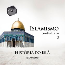 Islamismo Parte 2 - História do Islã