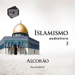 Islamismo Parte 3 - Alcorão