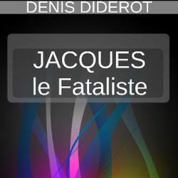 JACQUES LE FATALISTE ET SON MAÎTRE