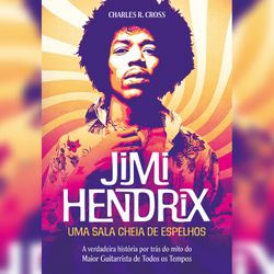 Jimi Hendrix - uma sala cheia de espelhos - Resumo