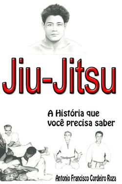 Jiu-Jitsu Brasileiro - A história que você precisa saber!