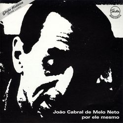João Cabral de Mello Neto - Por ele mesmo