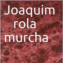 Joaquim rola murcha