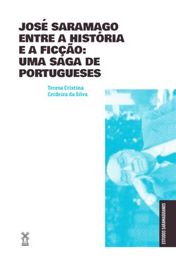 José Saramago entre a história e a ficção: uma saga de portugueses