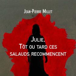 Julie Tôt ou tard ces salauds recommencent