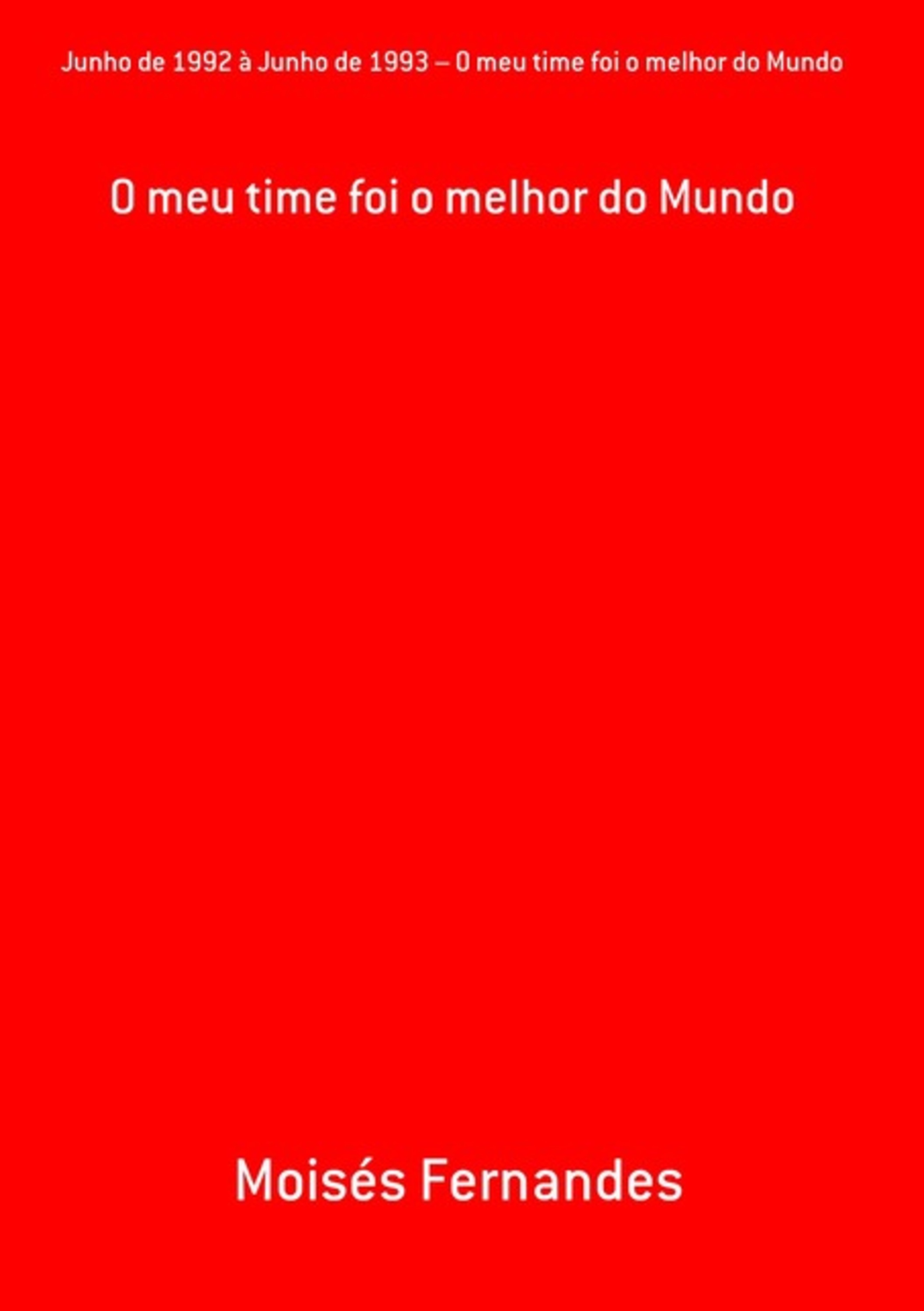 Junho De 1992 À Junho De 1993 – O Meu Time Foi O Melhor Do Mundo