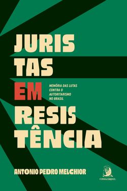 Juristas em resistência: memória das lutas contra o autoritarismo no Brasil