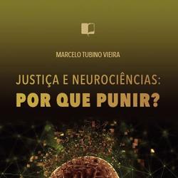 Justiça e neurociências: por que punir?