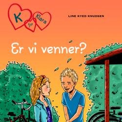 K for Klara 11 - Er vi venner?