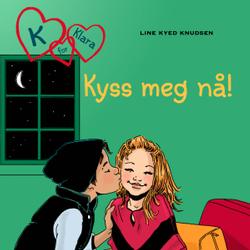 K for Klara 3 - Kyss meg nå!