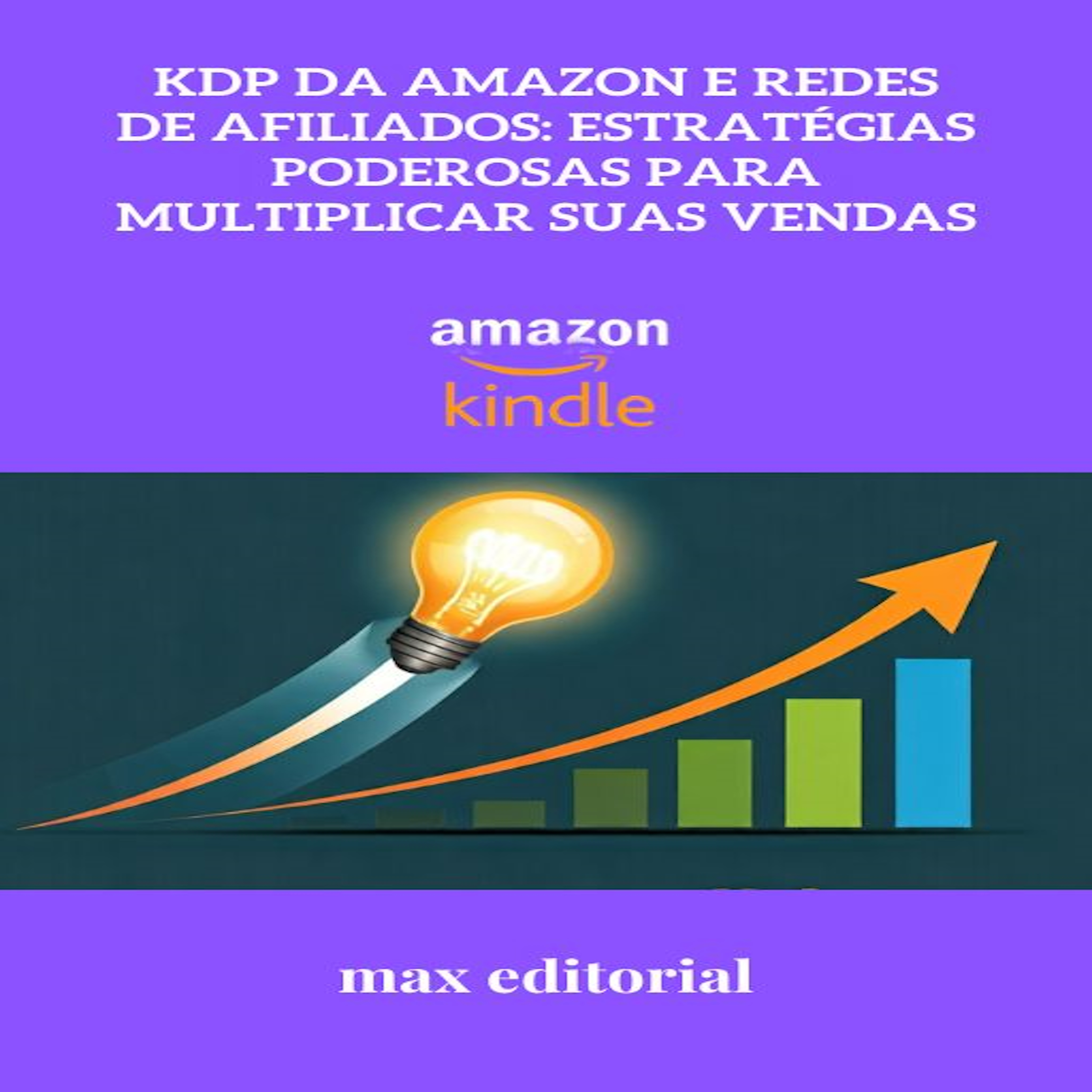 KDP da Amazon e Redes de Afiliados: Estratégias Poderosas para Multiplicar Suas Vendas