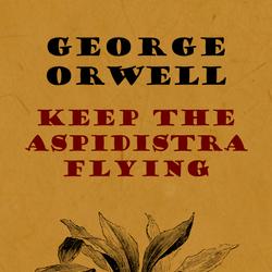 Keep the Aspidistra Flying