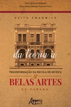 Keith Swanwick: Da teoria à Transformação da Escola de Música e Belas Artes do Paraná