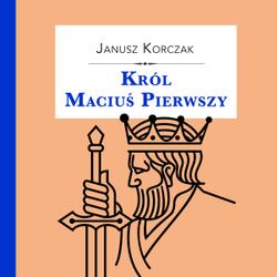 Król Maciuś Pierwszy