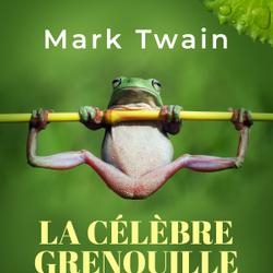 La Célèbre Grenouille Sauteuse du Comté de Calaveras