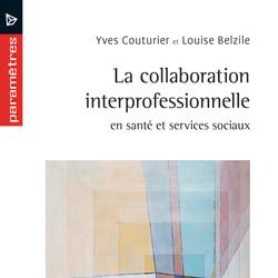 La collaboration interprofessionnelle en santé et services sociaux