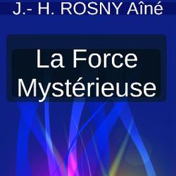 LA FORCE MYSTÉRIEUSE