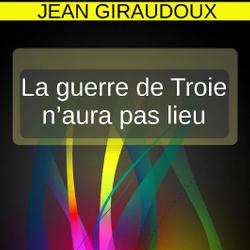 La guerre de Troie n’aura pas lieu