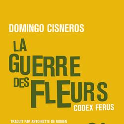 La guerre des fleurs - Codex Ferus