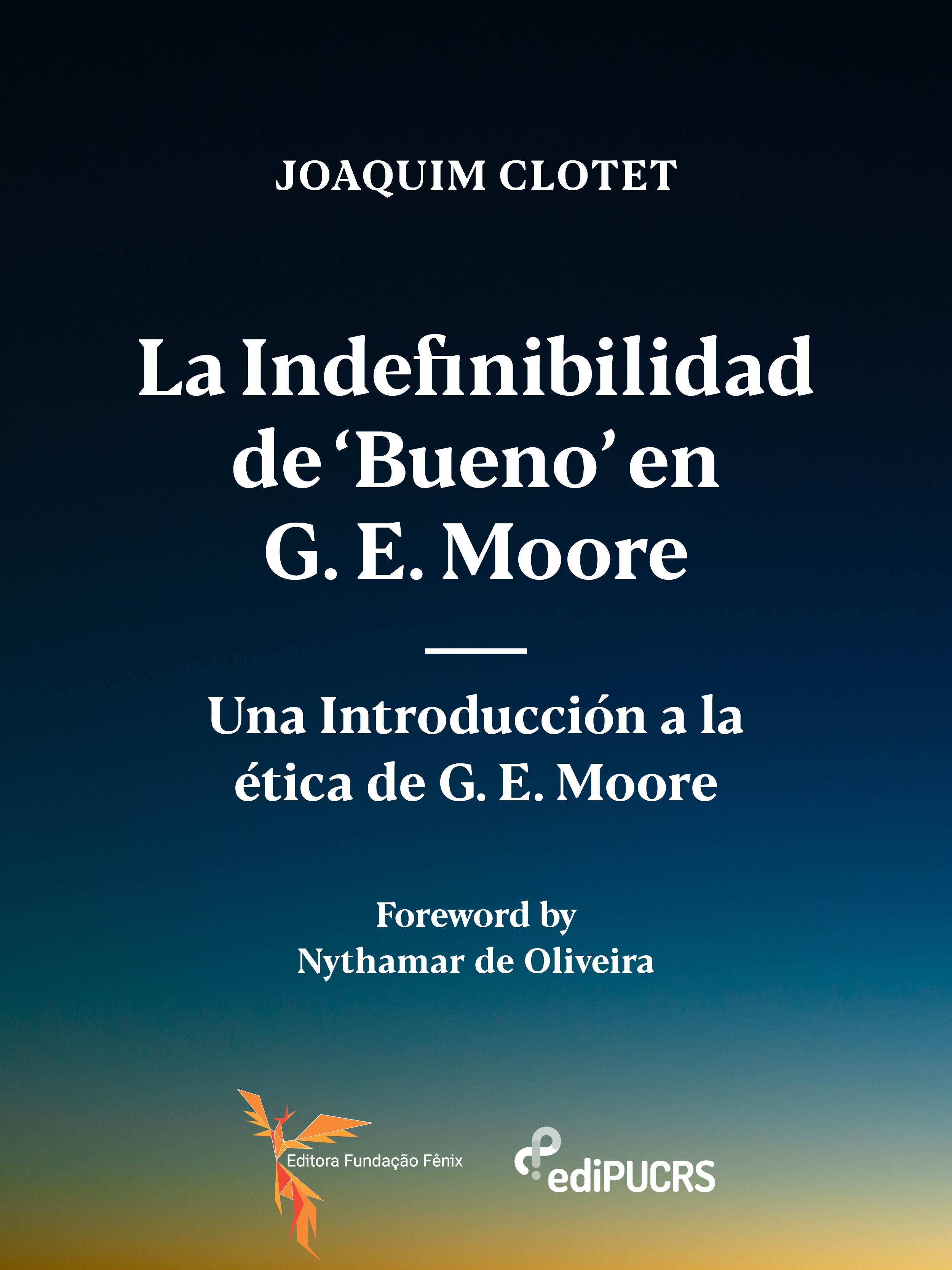 La indefinibilidad de 'bueno' en G. E. Moore: una introducción a la ética de G. E. Moore.