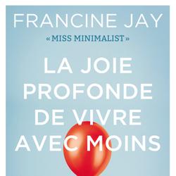 La joie profonde de vivre avec moins