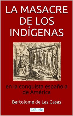 La Masacre de los Indígenas en la Conquista Española de América