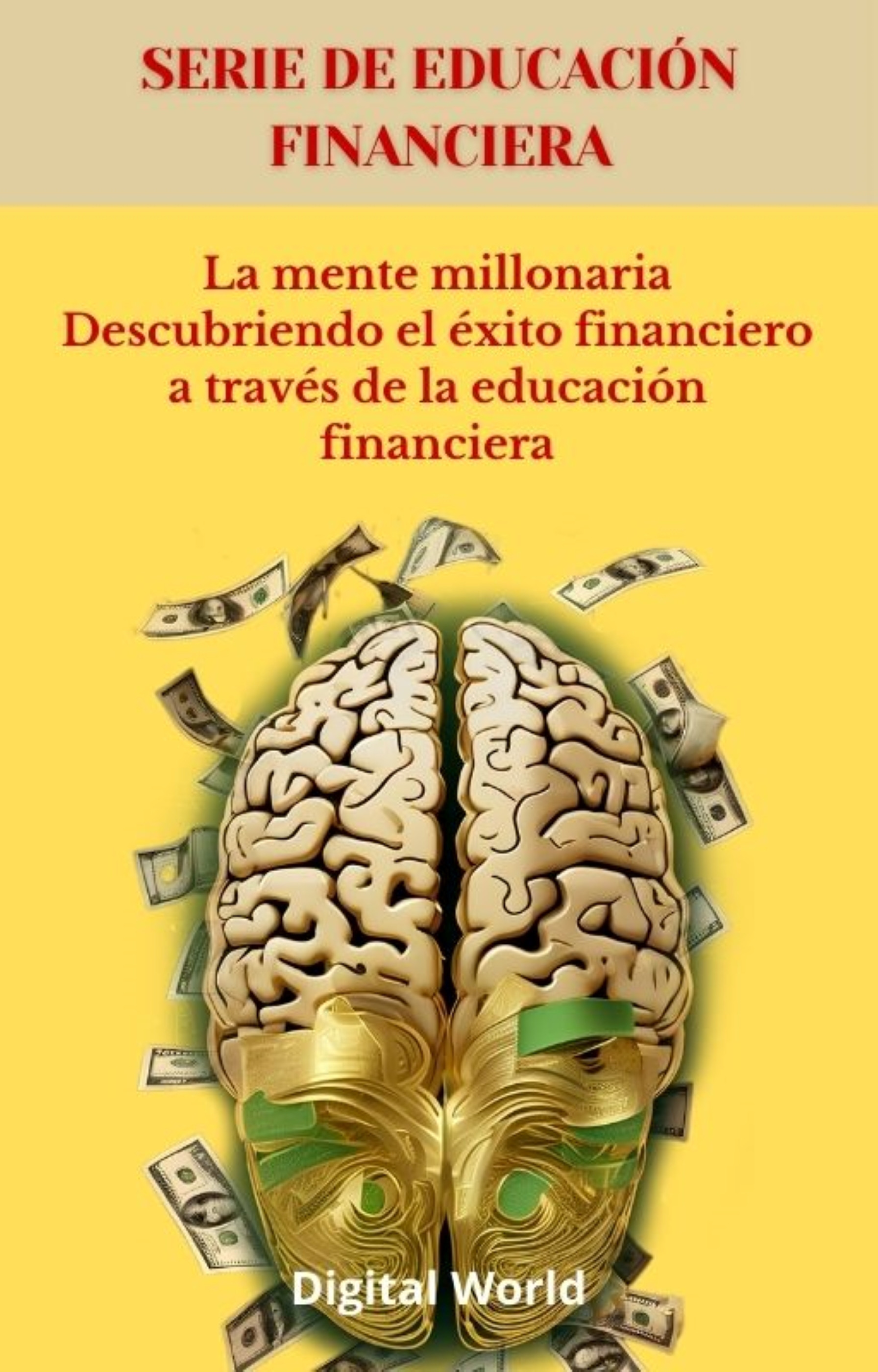 La mente millonaria Descubriendo el éxito financiero a través de la educación financiera