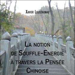 La notion de Souffle-Energie à travers la Pensée Chinoise