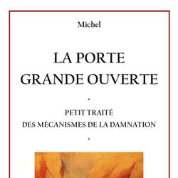 LA PORTE GRANDE OUVERTE - PETIT TRAITÉ DES MÉCANISMES DE LA DAMNATION