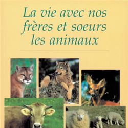 La vie avec nos frères et sœurs les animaux...