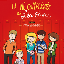 La vie compliquée de Léa Olivier tome 0 : le roman graphique