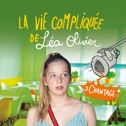 La vie compliquée de Léa Olivier tome 3: Chantage