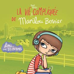 La vie (tout aussi) compliquée de Marilou Bernier