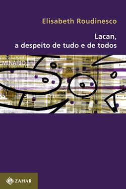 Lacan, a despeito de tudo e de todos