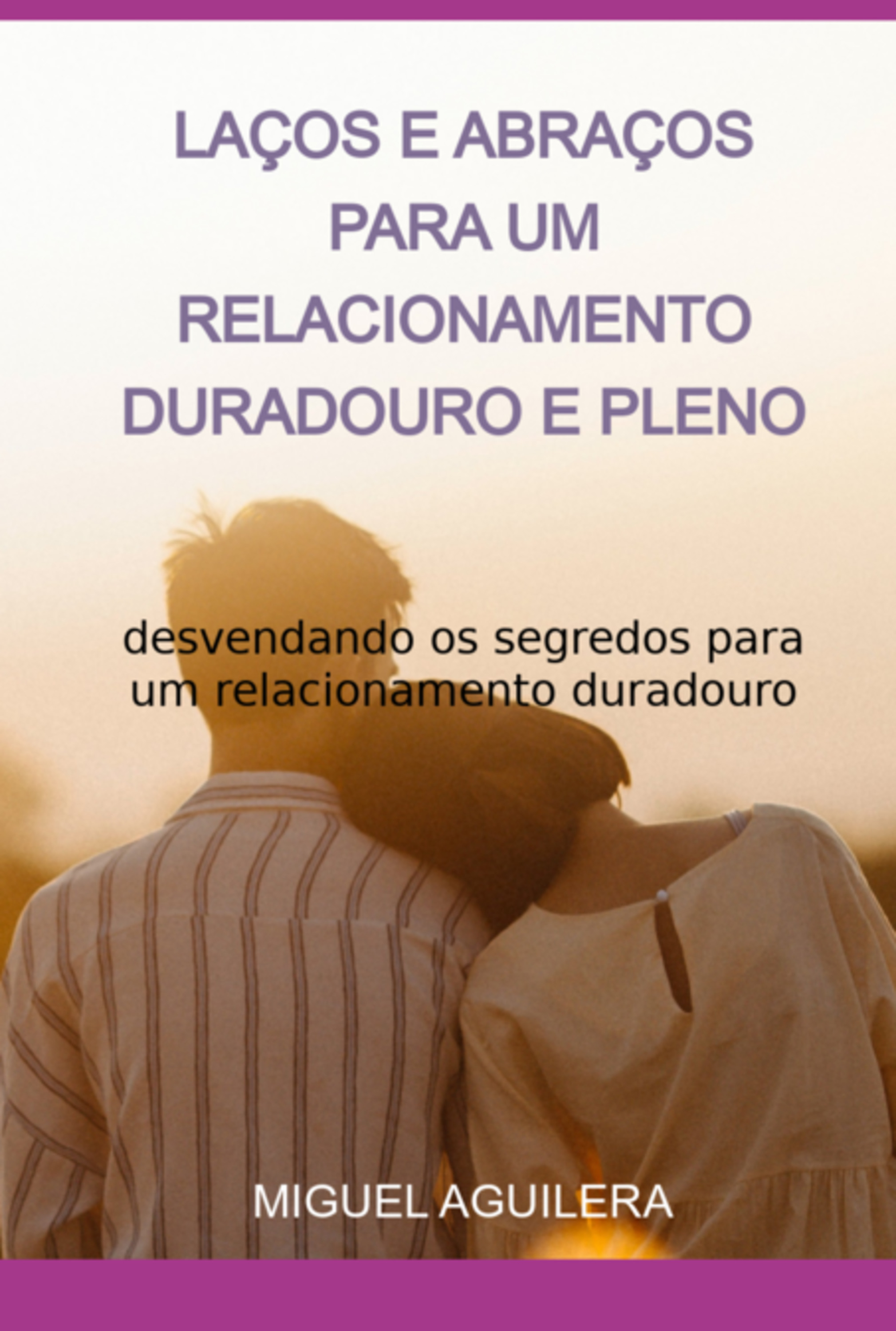 Laços E Abraços Para Um Relacionamento Duradouro E Pleno