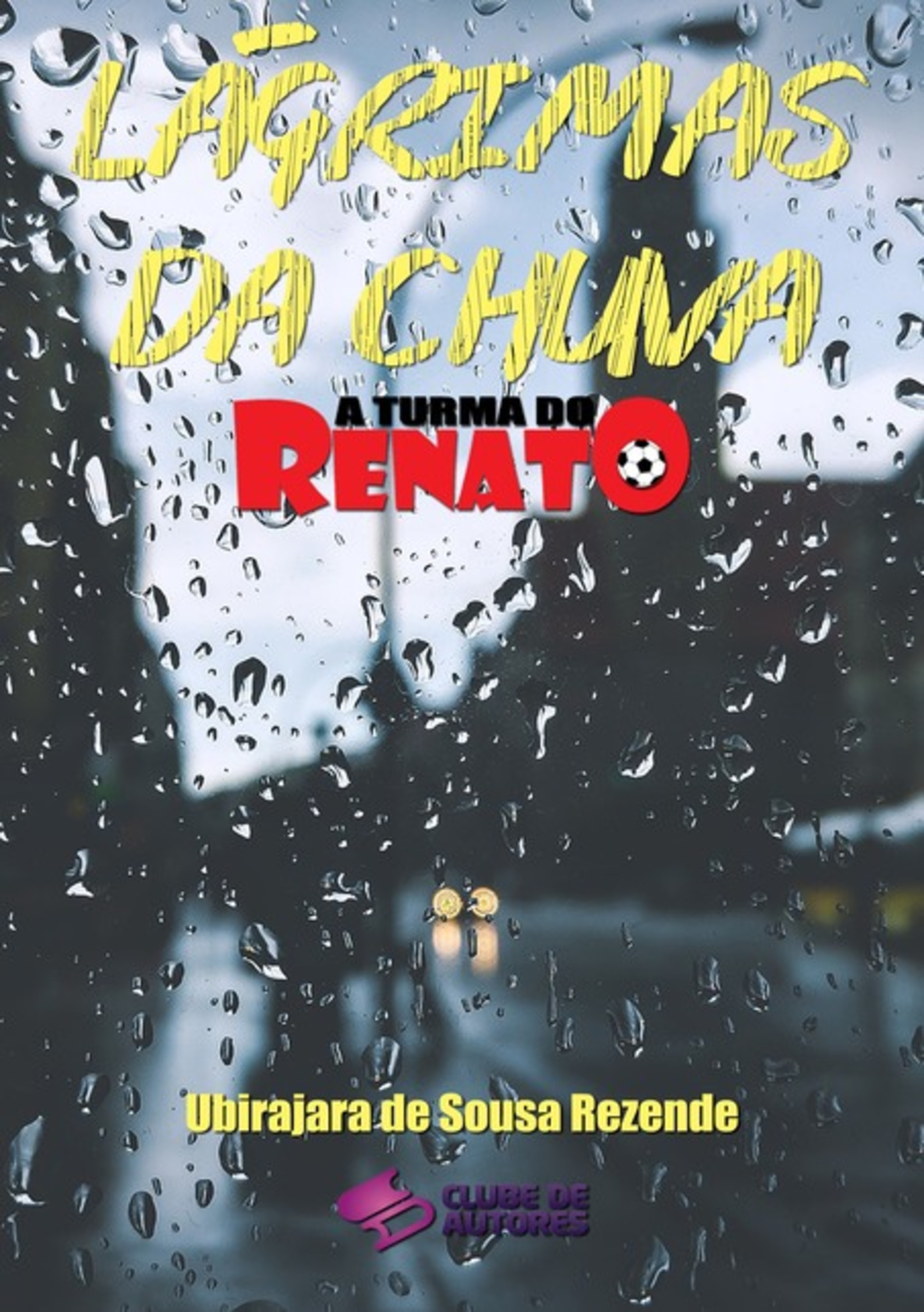 Lágrimas Da Chuva - Coleção A Turma Do Renato