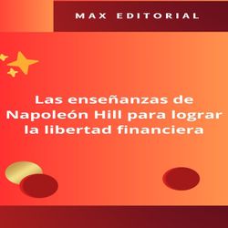 Las enseñanzas de Napoleón Hill para lograr la libertad financiera