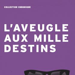 L'aveugle aux mille destins