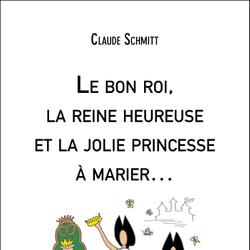 Le bon roi, la reine heureuse et la jolie princesse à marier…