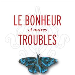 Le Bonheur et autres troubles