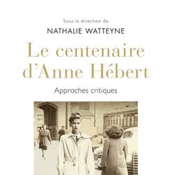 Le centenaire d'Anne Hébert