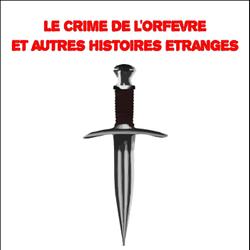 Le crime de l'orfèvre et autres histoires étranges