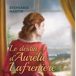 Le destin d'Aurélie Lafrenière, tome 1