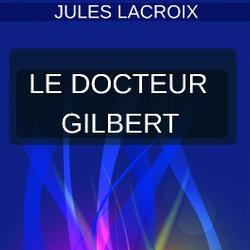 LE DOCTEUR GILBERT