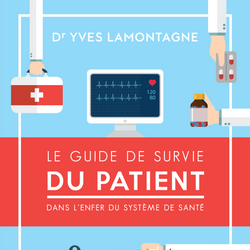 Le Guide de survie du patient – Dans l’enfer du système de santé